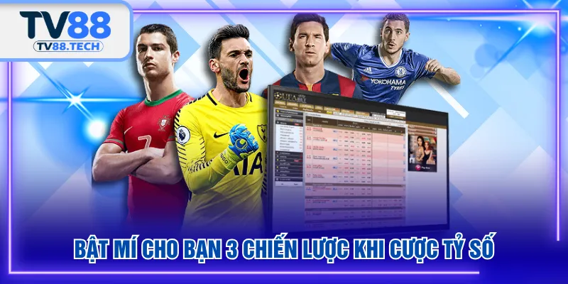 Bật mí cho bạn 3 chiến lược khi cược tỷ số