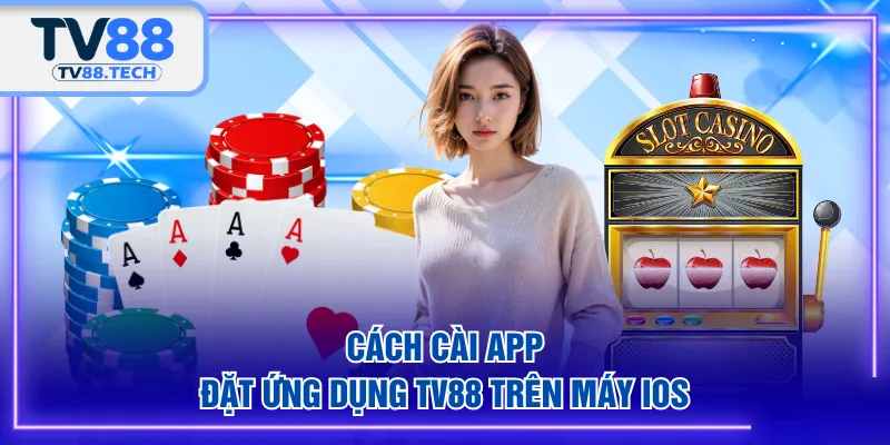 Cách cài app đặt ứng dụng TV88 trên máy iOS
