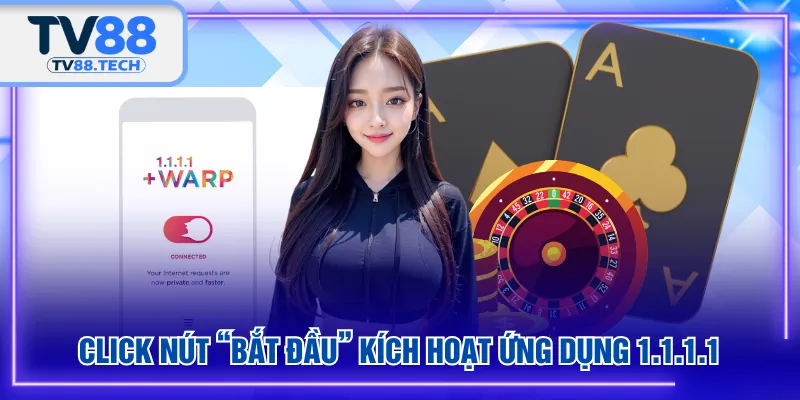 Click nút “Bắt đầu” kích hoạt ứng dụng 1.1.1.1