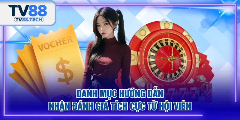 Danh mục hướng dẫn nhận đánh giá tích cực từ hội viên