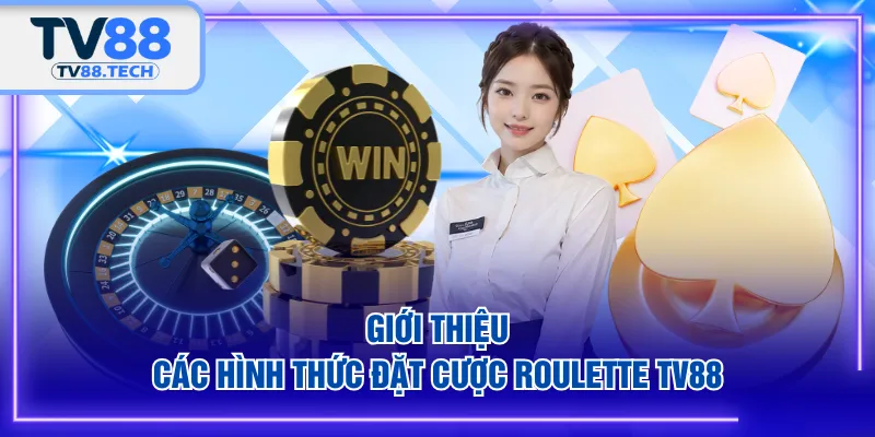 Giới thiệu các hình thức đặt cược Roulette TV88