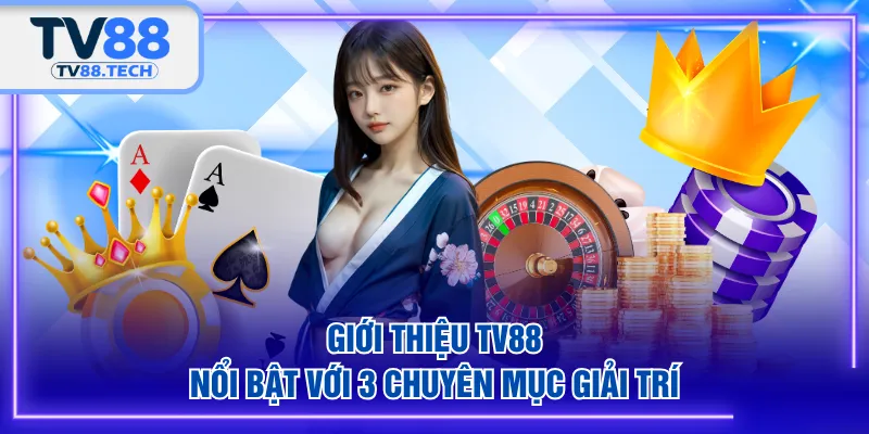 Giới thiệu TV88 nổi bật với 3 chuyên mục giải trí