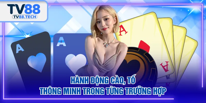 Hành động cào, tố thông minh trong từng trường hợp