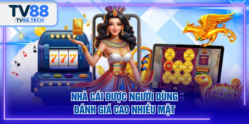 Nhà cái được người dùng đánh giá cao nhiều mặt