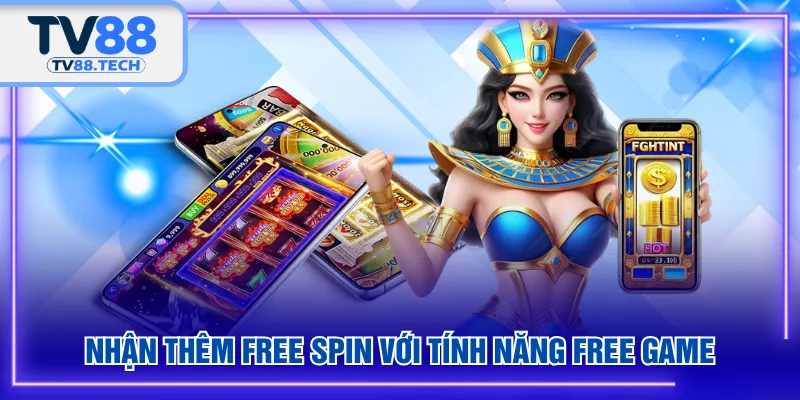 Nhận thêm free spin với tính năng Free Game
