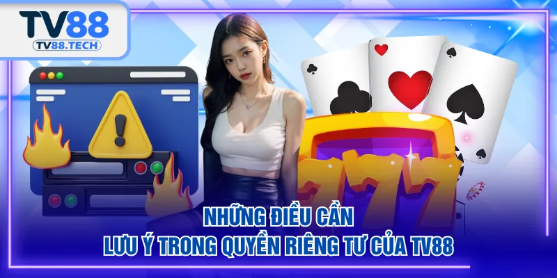 Những điều cần lưu ý trong quyền riêng tư của TV88