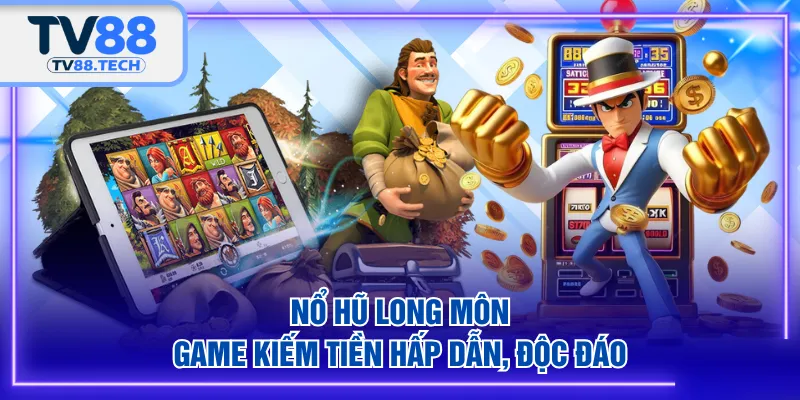 Nổ Hũ Long Môn - Game kiếm tiền hấp dẫn, độc đáo