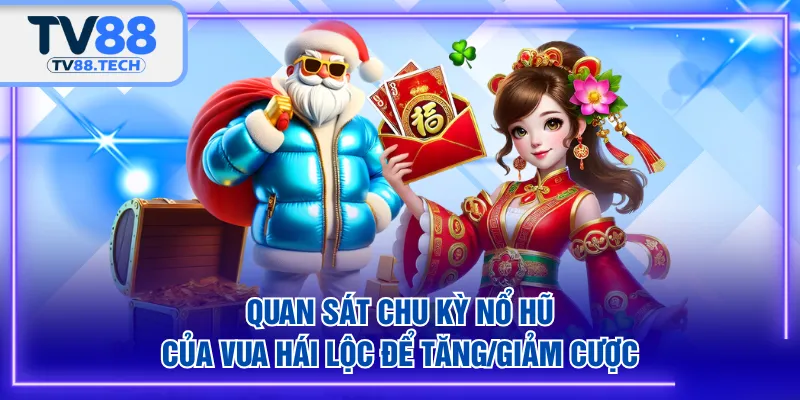 Quan sát chu kỳ nổ hũ của Vua Hái Lộc để tăng/giảm cược