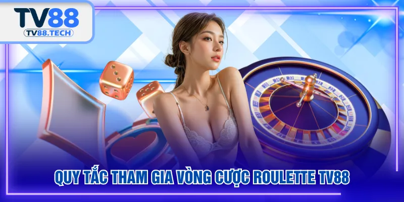 Quy tắc tham gia vòng cược Roulette TV88
