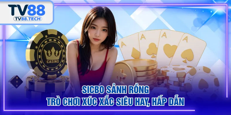 Sicbo Sảnh Rồng - trò chơi xúc xắc siêu hay, hấp dẫn