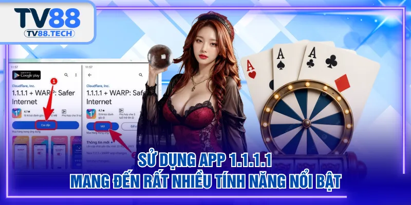 Sử dụng app 1.1.1.1 mang đến rất nhiều tính năng nổi bật