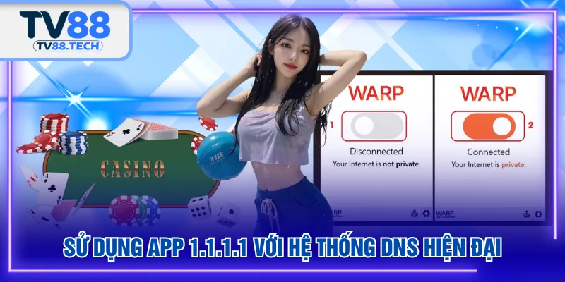 Sử dụng app 1.1.1.1 với hệ thống DNS hiện đại