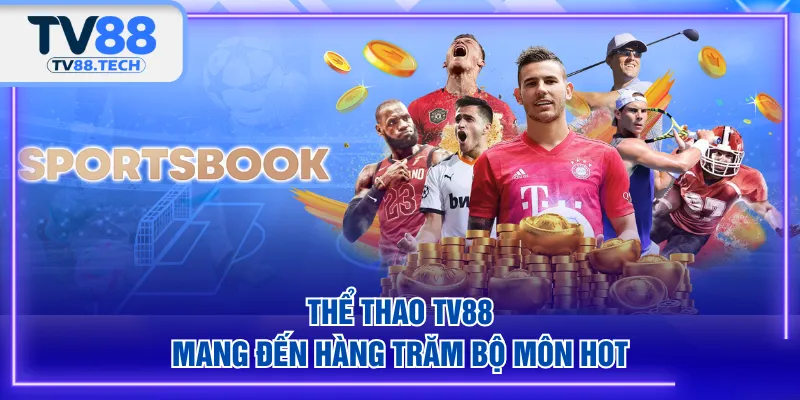 Thể Thao TV88 mang đến hàng trăm bộ môn hot