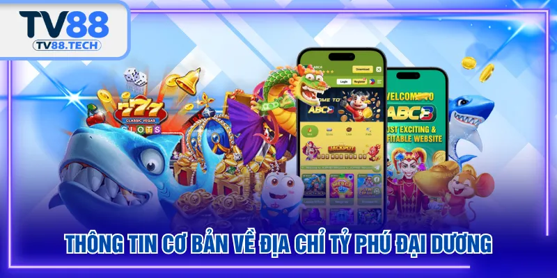 Thông tin cơ bản về địa chỉ Tỷ Phú Đại Dương
