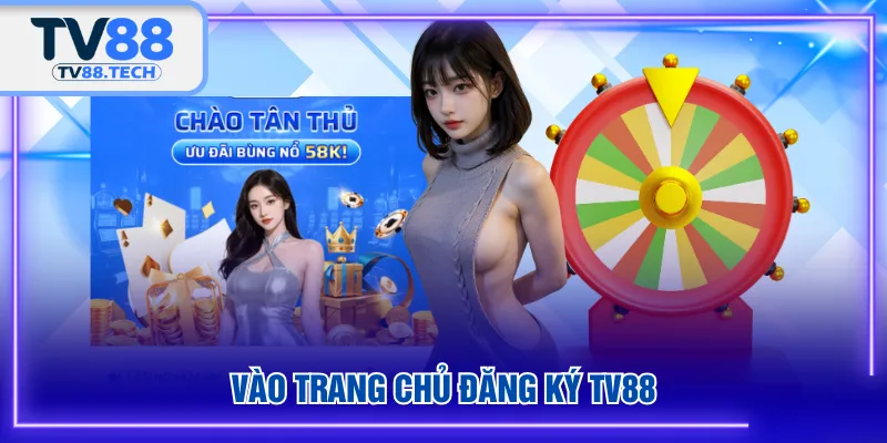 Vào trang chủ đăng ký TV88